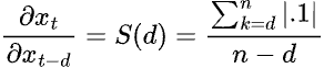 \frac{\partial x_t}{\partial x_{t-d}}=S(d)=\frac{\sum_{k=d}^{n}|.1|}{n-d}