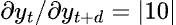 \partial y_t/\partial y_{t+d} = |10|