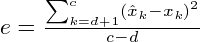 e=\frac{\sum^{c}_{k=d%2b1}(\hat{x}_k-x_k)^2}{c-d}